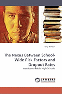 The Nexus Between School-Wide Risk Factors and Dropout Rates