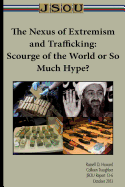 The Nexus of Extremism and Trafficking: Scourge of the World or So Much Hype?