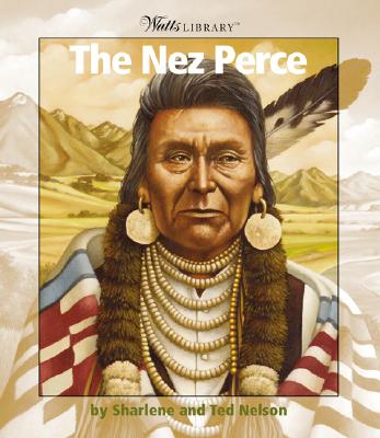 The Nez Perce - Nelson, Sharlene, and Nelson, Ted