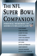 The NFL Super Bowl Companion: Personal Memories of America's Biggest Game - Wiebusch, John (Editor)