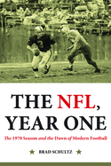 The NFL, Year One: The 1970 Season and the Dawn of Modern Football