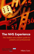 The Nhs Experience: The 'Snakes and Ladders' Guide for Patients and Professionals