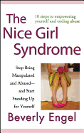 The Nice Girl Syndrome: Stop Being Manipulated and Abused -- And Start Standing Up for Yourself