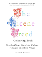 The Nicene Creed Colouring Book: The Soothing, Simple to Colour, Timeless Christian Prayer