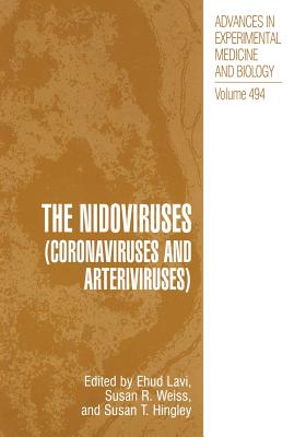 The Nidoviruses: (Coronaviruses and Arteriviruses) - Lavi, Ehud (Editor), and Weiss, Susan R (Editor), and Hingley, Susan T (Editor)