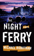 The Night Ferry - Robotham, Michael