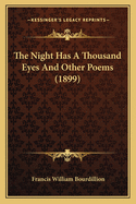 The Night Has A Thousand Eyes And Other Poems (1899)