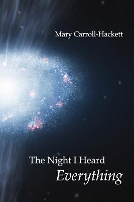 The Night I Heard Everything - Kistner, Diane (Editor), and Carroll-Hackett, Mary