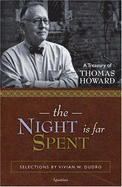 The Night Is Far Spent: A Treasury of Thomas Howard - Howard, Thomas