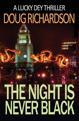 The Night is Never Black: A Lucky Dey Thriller - Richardson, Doug