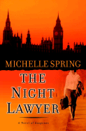 The Night Lawyer: A Novel of Suspense - Spring, Michelle