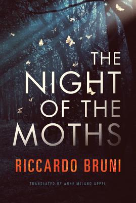The Night of the Moths - Bruni, Riccardo, and Milano Appel, Anne (Translated by)