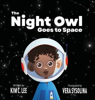 The Night Owl Goes to Space - Lee, Kim C