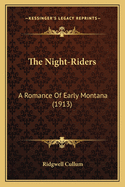 The Night-Riders: A Romance Of Early Montana (1913)
