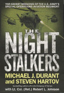 The Night Stalkers: Top Secret Missions of the U.S. Army's Special Operations Aviation Regiment - Durant, Michael J, and Hartov, Steven, and Johnson, Robert L, PhD