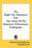 The Night the Mountain Fell: The Story of the Montana-Yellowstone Earthquake