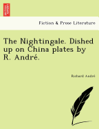 The Nightingale. Dished Up on China Plates by R. Andre.