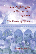 The Nightingale in the Garden of Love: The Poems of ?ftade