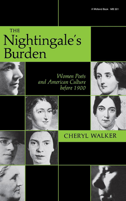 The Nightingaleas Burden: Women Poets and American Culture Before 1900 - Walker, Cheryl, Prof.