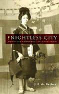 The Nightless City: Geisha and Courtesan Life in Old Tokyo