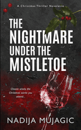 The Nightmare Under the Mistletoe: A Christmas Thriller Novelette