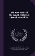 The Nine Books of the Danish History of Saxo Grammaticus