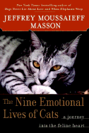 The Nine Emotional Lives of Cats: A Journey Into the Feline Heart - Masson, Jeffrey Moussaieff, PH.D.