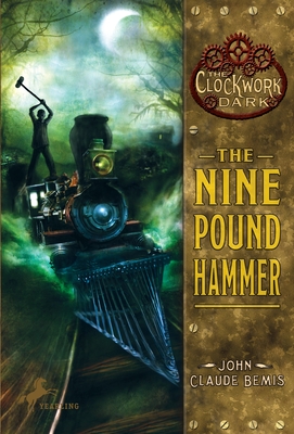 The Nine Pound Hammer: Book 1 of The Clockwork Dark - Bemis, John Claude