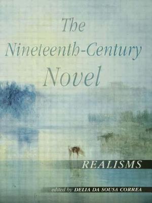 The Nineteenth-Century Novel: Realisms - Da Sousa Correa, Delia (Editor)