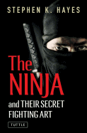 The Ninja and Their Secret Fighting Art