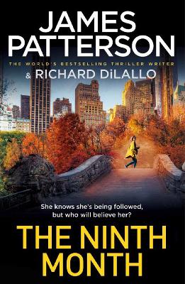 The Ninth Month: Someone is following her. But who will believe her? - Patterson, James