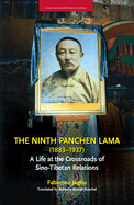 The Ninth Panchen Lama (1883-1937): A Life at the Crossroads of Sino-Tibetan Relations