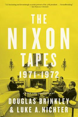 The Nixon Tapes: 1971-1972 - Brinkley, Douglas, Professor, and Nichter, Luke