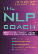 The NLP Coach: A Comprehensive Guide to Personal Well-being and Professional Success