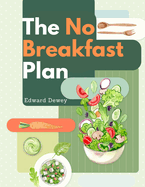 The No Breakfast Plan: Fasting Cure