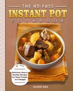 The No-Fuss Instant Pot Cookbook: Delicious, Easy & Healthy Recipes for Smart People on A Budget