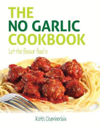 The No Garlic cookbook: Let the flavour flood in