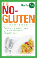 The No-Gluten Cookbook: Delicious Recipes to Make Your Mouth Water All Gluten-Free!