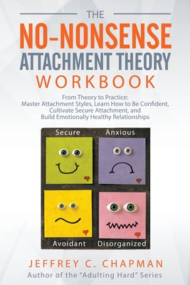 The No-Nonsense Attachment Theory Workbook - Chapman, Jeffrey C