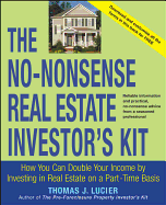The No-Nonsense Real Estate Investor's Kit: How You Can Double Your Income by Investing in Real Estate on a Part-Time Basis