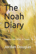 The Noah Diary: Happily Ever After in Texas