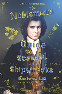 The Nobleman's Guide to Scandal and Shipwrecks - Lee, Mackenzi