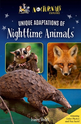 The Nocturnals Explore Unique Adaptations of Nighttime Animals: Nonfiction Chapter Book Companion to the Mysterious Abductions - Hecht, Tracey