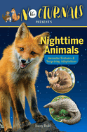 The Nocturnals Nighttime Animals: Awesome Features & Surprising Adaptations: Nonfiction Early Reader