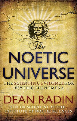 The Noetic Universe - Radin, Dean, Ph.D.