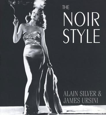 The Noir Style - Silver, Alain, and Ursini, James