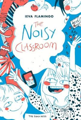 The Noisy Classroom: Poems for Children - Flamingo, Ieva, and Pasqualini, Zanete Vevere (Translated by), and Smith, Sara (Translated by), and O'Brien, Richard...