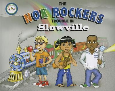 The NOK Rockers: Trouble in Slowville - Terjesen, Donna M, and Pariselli Velez, Angela, and Velez, Angela Pariselli