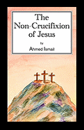 The Non-Crucifixion of Jesus