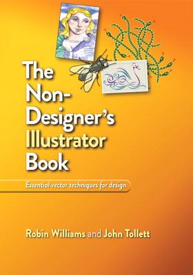 The Non-Designer's Illustrator Book - Williams, Robin, and Tollett, John